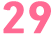 29